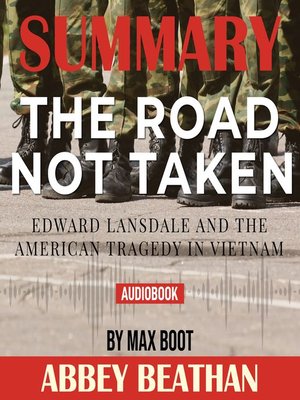 cover image of Summary of The Road Not Taken: Edward Lansdale and the American Tragedy in Vietnam by Max Boot